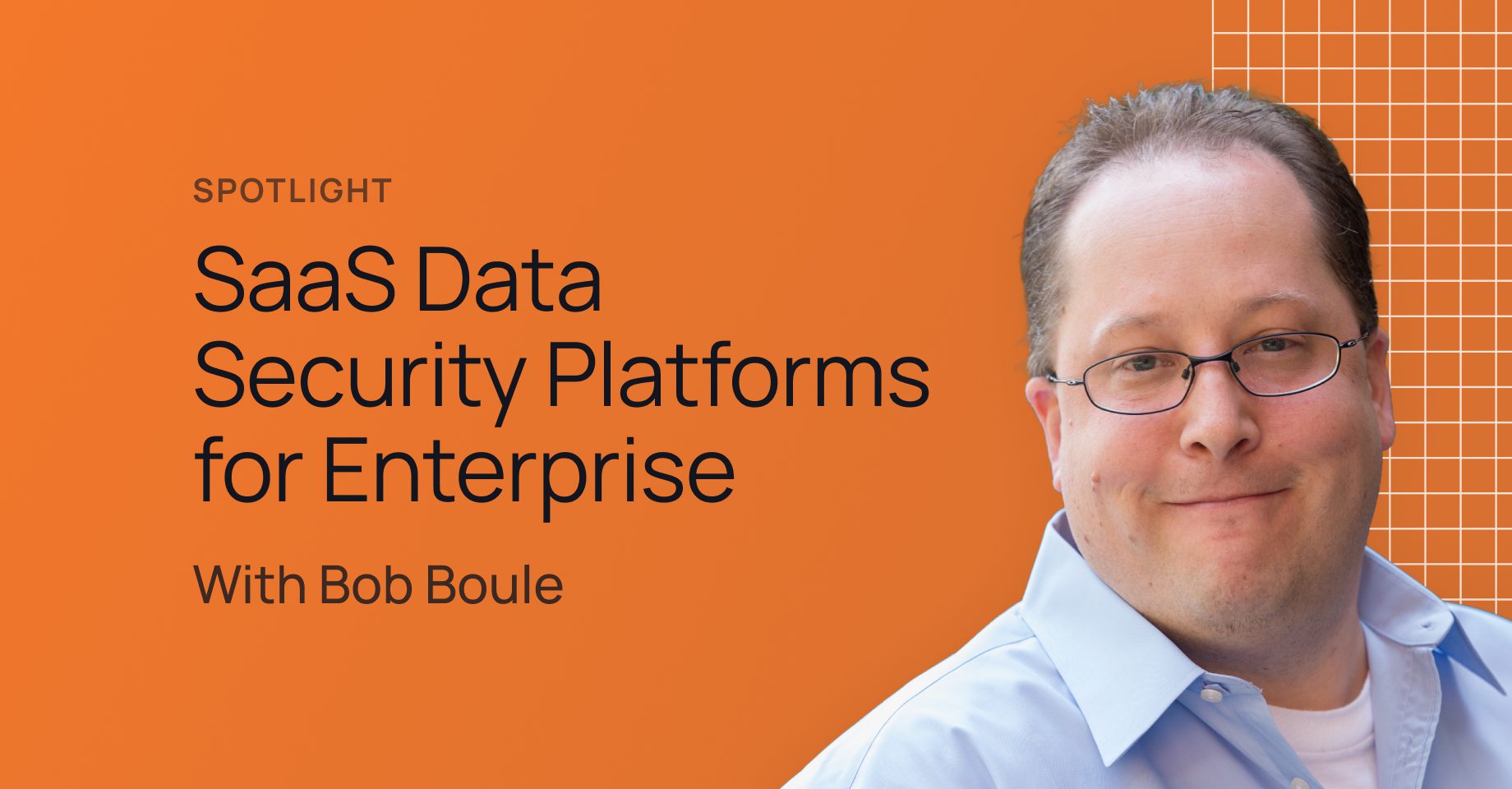 Bob Boule SaaS Data Security Platform